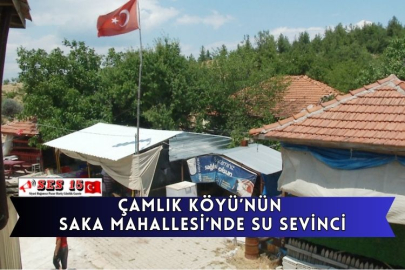 Çamlık Köyü’nün Saka Mahallesi’nde Su Sevinci