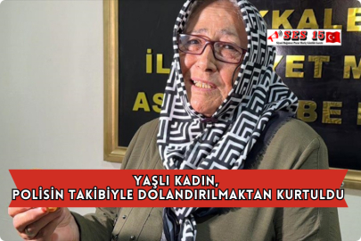 Yaşlı Kadın, Polisin Takibiyle Dolandırılmaktan Kurtuldu