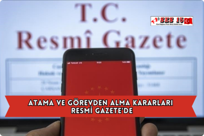 Atama ve Görevden Alma Kararları Resmi Gazete'de