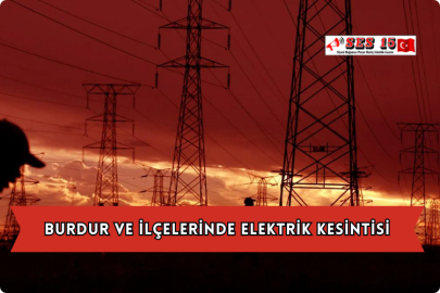 Burdur ve ilçelerinde Elektrik Kesintisi