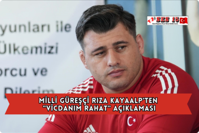 Milli Güreşçi Rıza Kayaalp'ten "Vicdanım Rahat" Açıklaması