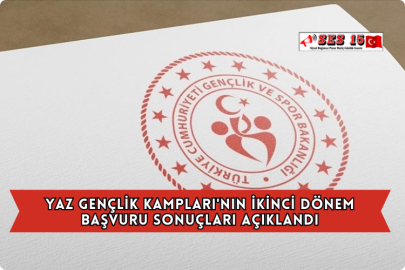 Yaz Gençlik Kampları'nın İkinci Dönem Başvuru Sonuçları Açıklandı