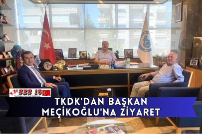 TKDK'dan Başkan Meçikoğlu'na Ziyaret