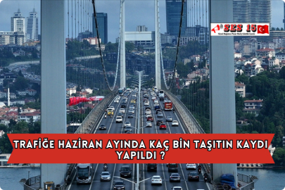 Trafiğe Haziran Ayında Kaç Bin Taşıtın Kaydı Yapıldı ?