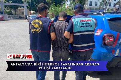 Antalya'da Biri Interpol Tarafından Aranan 39 Kişi Yakalandı