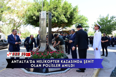 Antalya'da Helikopter Kazasında Şehit Olan Polisler Anıldı