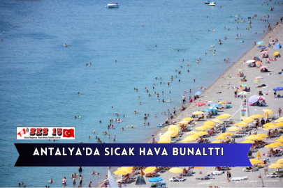 Antalya'da Sıcak Hava Bunalttı