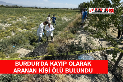 Burdur'da Kayıp Olarak Aranan Kişi Ölü Bulundu