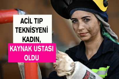 Acil Tıp Teknisyeni Kadın, Kaynak Ustası Oldu