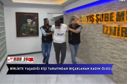 Birlikte Yaşadığı Kişi Tarafından Bıçaklanan Kadın Öldü