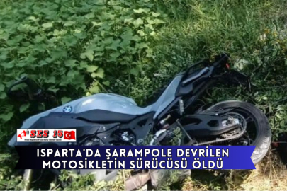 Isparta'da Şarampole Devrilen Motosikletin Sürücüsü Öldü