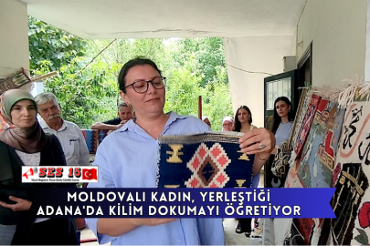 Moldovalı Kadın, Yerleştiği Adana'da Kilim Dokumayı Öğretiyor