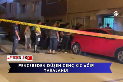 Pencereden Düşen Genç Kız Ağır Yaralandı