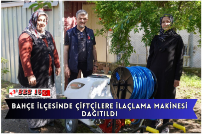 Bahçe İlçesinde Çiftçilere İlaçlama Makinesi Dağıtıldı