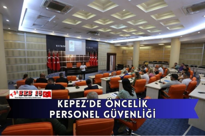 Kepez’de Öncelik Personel Güvenliği