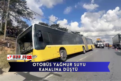 Otobüs Yağmur Suyu Kanalına Düştü