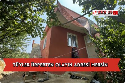 Tüyler Ürperten Olayın Adresi Mersin