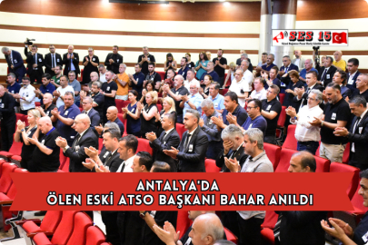 Antalya'da Ölen Eski ATSO Başkanı Bahar Anıldı