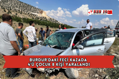 Burdur'daki Feci Kazada 4'ü Çocuk 8 Kişi Yaralandı