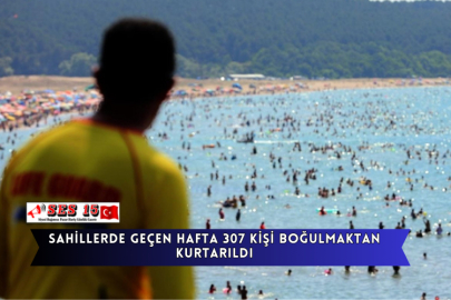 Sahillerde Geçen Hafta 307 Kişi Boğulmaktan Kurtarıldı