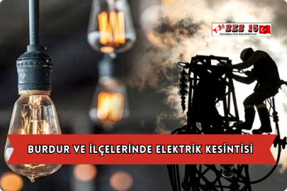 Burdur ve İlçelerinde Elektrik Kesintisi