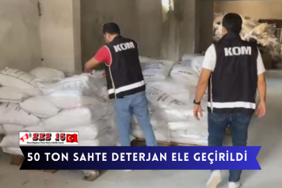 50 Ton Sahte Deterjan Ele Geçirildi