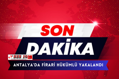 Antalya'da Firari Hükümlü Yakalandı