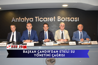 Başkan Çandır'dan Etkili Su Yönetimi Çağrısı