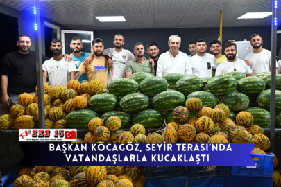 Başkan Kocagöz, Seyir Terası’nda Vatandaşlarla Kucaklaştı  