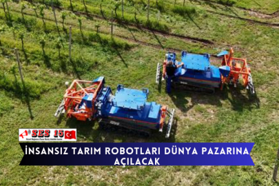 İnsansız Tarım Robotları Dünya Pazarına Açılacak