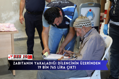  Zabıtanın Yakaladığı Dilencinin Üzerinden 19 Bin 765 Lira Çıktı