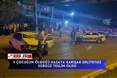 5 Çocuğun Öldüğü Kazaya Karışan Ehliyetsiz Sürücü Teslim Oldu