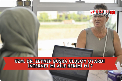 Uzm. Dr. Zeynep Büşra Ulusoy Uyardı İnternet Mi Aile Hekimi Mi ?