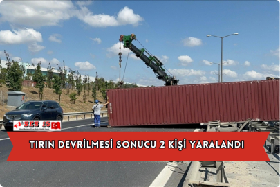 Tırın Devrilmesi Sonucu 2 Kişi Yaralandı