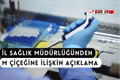 İl Sağlık Müdürlüğünden M Çiçeğine İlişkin Açıklama