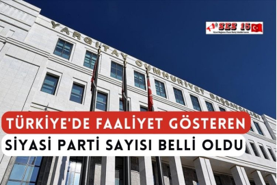 Türkiye'de Faaliyet Gösteren Siyasi Parti Sayısı Belli Oldu