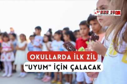 Okullarda İlk Zil "Uyum" İçin Çalacak