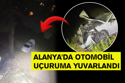 Alanya'da Otomobil Uçuruma Yuvarlandı