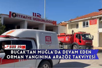 Bucak'tan Muğla'da Devam Eden Orman Yangınına Arazöz Takviyesi