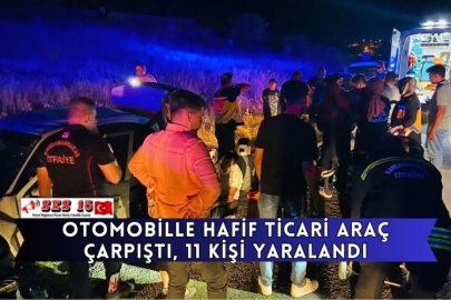 Otomobille Hafif Ticari Araç Çarpıştı, 11 Kişi Yaralandı