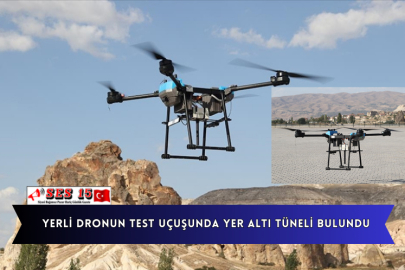 Yerli Dronun Test Uçuşunda Yer Altı Tüneli Bulundu