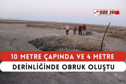 10 Metre Çapında ve 4 Metre Derinliğinde Obruk Oluştu