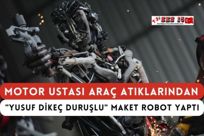 Motor Ustası Araç Atıklarından "Yusuf Dikeç Duruşlu" Maket Robot Yaptı