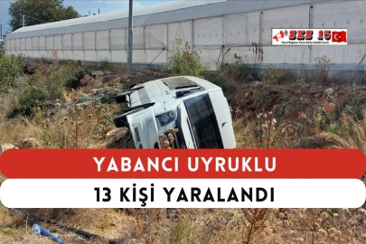 Yabancı Uyruklu 13 Kişi Yaralandı