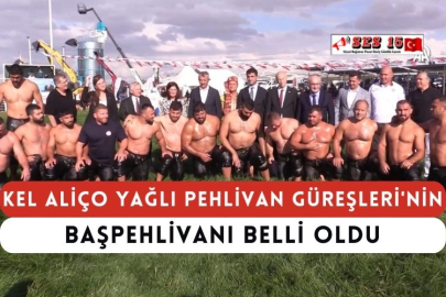 Kel Aliço Yağlı Pehlivan Güreşleri'nin Başpehlivanı Belli Oldu