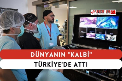 Dünyanın "Kalbi" Türkiye'de Attı