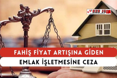 Fahiş Fiyat Artışına Giden Emlak İşletmesine Ceza