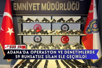 Adana'da Operasyon Ve Denetimlerde 59 Ruhsatsız Silah Ele Geçirildi