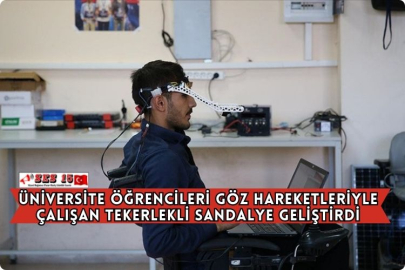 Üniversite Öğrencileri Göz Hareketleriyle Çalışan Tekerlekli Sandalye Geliştirdi