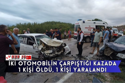 İki Otomobilin Çarpıştığı Kazada 1 Kişi Öldü, 1 Kişi Yaralandı